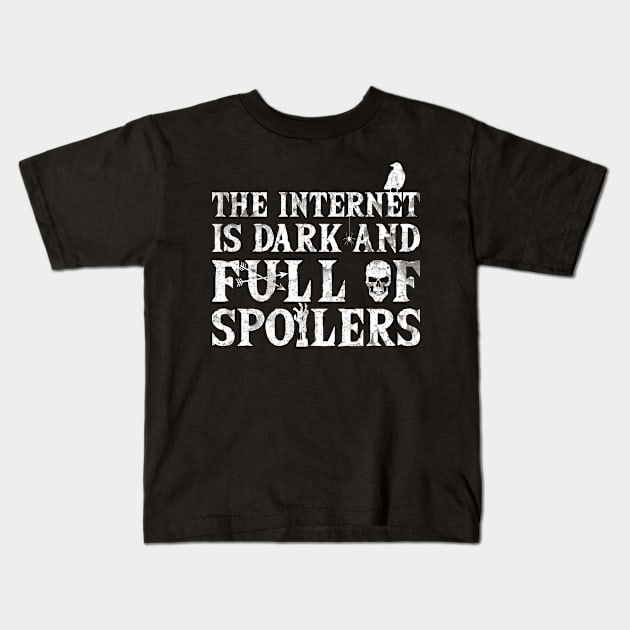 The internet is dark and full of spoilers Kids T-Shirt by Bomdesignz